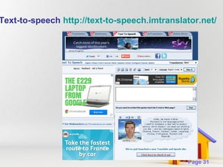 Text-to-speech http://text-to-speech.imtranslator.net/

Powerpoint Templates

Page 31

 