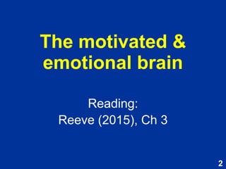 Motivated and emotional brain