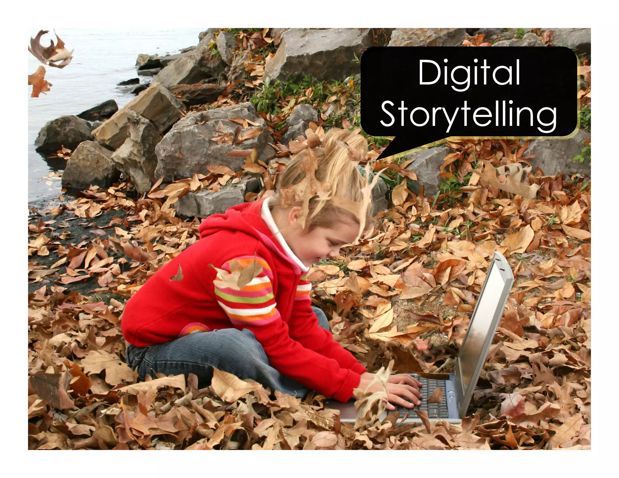 Digital
Storytelling
 