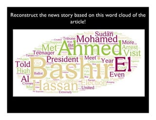 Reconstruct the news story based on this word cloud of the
article!
 