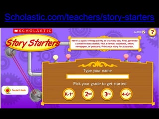 Scholastic.com/teachers/story-starters
 