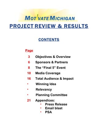 PROJECT   REVIEW & RESULTS CONTENTS 3   Objectives & Overview 6   Sponsors & Partners 8   The “Final 5” Event 10   Media Coverage 16   Total Audience & Impact Winning Idea   Relevancy Planning Committee 21  Appendices: Press Release Email blast PSA Page 