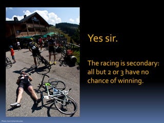 Yes sir.
The racing is secondary:
all but 2 or 3 have no
chance of winning.
Photo: Karin Schermbrucker
 