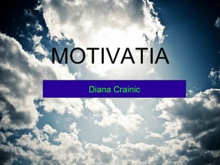 MOTIVATIA Diana Crainic 