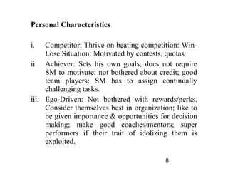Personal Characteristics

i.   Competitor: Thrive on beating competition: Win-
     Lose Situation: Motivated by contests,...