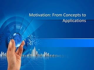 Motivation: From Concepts to
Applications
 
