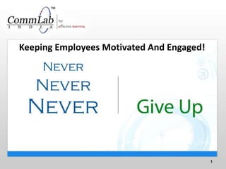 Keeping Employees Motivated And Engaged! 1 