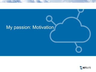 My passion: Motivation
 