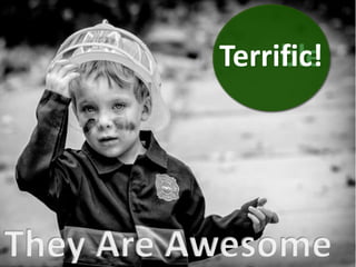 TerribleTerrific!
 