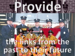 10 Top Tips
• Facilitate Transfer
– Organizational Knowledge
– Emergency Service’s Skills
– Leadership Abilities
 