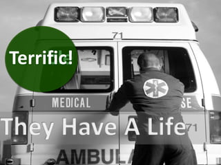 10 Terrible / Terrific / Tension Traits
• They Have A Life
TerribleTerrific!
 