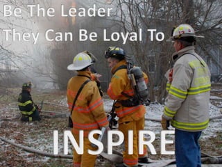 10 Top Tips
• Be The Leader They Can Be Loyal To
 