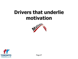 Drivers that underlie
     motivation




         Page 27
 
