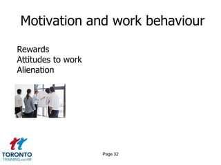 Motivation and work behaviour

Rewards
Attitudes to work
Alienation




                    Page 32
 