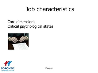 Job characteristics

Core dimensions
Critical psychological states




                        Page 44
 
