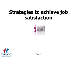 Strategies to achieve job
      satisfaction




           Page 47
 