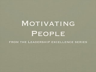 Motivating
      People
from the Leadership excellence series
 