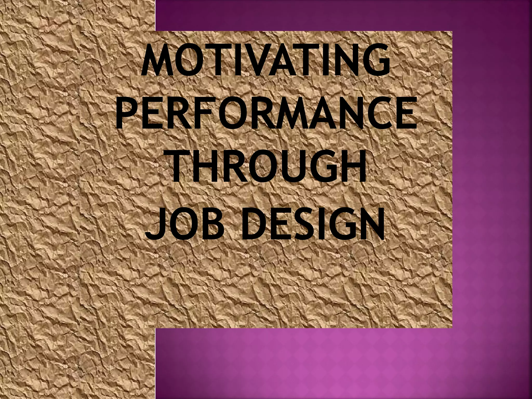 Motivating performance job_design | PPT