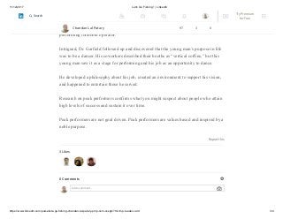 11/12/2017 Let's Go Fishing ! | LinkedIn
https://www.linkedin.com/pulse/lets-go-fishing-chandan-lal-patary-pmp-csm-cssgb/?trk=mp-reader-card 3/4
about to enter. He rolled down his window to pay his toll and found a dancing tollbooth
operator. “I’m having a party,” the operator declared. Dr. Garfield drove away more
joyful than he did most mornings and realized he had just experienced a peak-
performing tollbooth operator.
Intrigued, Dr. Garfield followed up and discovered that the young man’s purpose in life
was to be a dancer. His coworkers described their booths as “vertical coffins,” but this
young man saw it as a stage for performing and his job as an opportunity to dance.
He developed a philosophy about his job, created an environment to support his vision,
and happened to entertain those he served.
Research on peak performers confirms what you might suspect about people who attain
high levels of success and sustain it over time.
Peak performers are not goal driven. Peak performers are values based and inspired by a
noble purpose.
Report this
3 Likes
0 Comments
Add a comment…
Chandan Lal Patary 97 3 0
Try Premium
for Free
Search
 