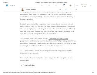 11/12/2017 (2) Building High Performance Team by using Pygmalion Effect | LinkedIn
https://www.linkedin.com/pulse/building-high-performance-team-using-pygmalion-effect-chandan-lal/?trk=mp-reader-card 2/7
Greater expectations drive greater performance: Building high
performance team.
Building high performance team is actually already believing that having a high
performance team! We are all working for world class team, world class software
solution! We are already with high performance team wherever we work, believing is
bringing the reality.
Research has confirmed that people tend to act in ways that are consistent with what
others expect of them. The source of low expectations in the workplace is often a boss
who sees an employee as a pathetic performer and then treats the employee differently
than high performers. The employee who thinks he or she is a weak performer in the
eyes of the boss will often perform down to expectations.
Jeff Immelt, CEO and chairman of GE says, “The ability to demand high
performance without being heartless has been part of GE for a long time.” When
performance is measured against these high standards, productivity is likely to increase,
since people tend to live up to the expectations of their superiors.
As An agile coach we have to trust in this principle which is a proven concept to
implement at the team level.
Ensure that all the connected parties believe and practice this concept. If not, let us
correct them.
Pygmalion Effect:
Chandan Lal Patary 348 10 5 23
2 Try Premium
for Free
Search
 