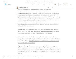 11/12/2017 No More Excuses Please !! Dysfunctional Situation to Observe and Improve | LinkedIn
https://www.linkedin.com/pulse/more-excuses-please-dysfunctional-situation-observe-chandan-lal/?trk=mp-reader-card 5/8
Preference for moderate risk. The path is full with risk, willingness to take
calculate risk is effective. The goal may appear to be high—even impossible—from
others’ perspective, but team members should typically have to thought through the
situation and believe that their goals are reasonable and attainable.
Confidence in their ability to succeed. Team members should have typically have
an abundance of confidence in their ability to succeed, and they tend to be
optimistic about their chances for business success. Team members might face many
barriers when starting and running their assignments and a healthy dose of optimism
can be an important component in their ultimate success.
Self-reliance. Team members should not shy away from the responsibility for
making their businesses succeed.
Perseverance. Even when things don’t work out as they planned, team members
should not give up. They simply keep trying. Real entrepreneurs follow the advice
contained in the Japanese proverb, “Fall seven times; stand up eight.”
Desire for immediate feedback. Team members should to know how they are
doing and are constantly looking for reinforcement. Tricia Fox, founder of Fox Day
Schools, Inc., claims, “I like being independent and successful. Nothing gives you
feedback like your own business.”
High level of energy. Entrepreneurs are more energetic than the average person.
That energy may be a critical factor given the incredible effort required to launch a
start-up company. Long hours—often 60 to 80 hours a week—and hard work are the
rule rather than the exception. Building a successful business requires a great deal of
stamina.
Chandan Lal Patary 165 4 0 1
Try Premium
for Free
Search
 