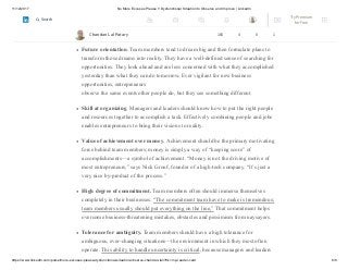 11/12/2017 No More Excuses Please !! Dysfunctional Situation to Observe and Improve | LinkedIn
https://www.linkedin.com/pulse/more-excuses-please-dysfunctional-situation-observe-chandan-lal/?trk=mp-reader-card 6/8
Competitiveness. Team members should tend to exhibit competitive behavior, often
early in life. They enjoy competitive games and sports and always want to keep
score!
Future orientation. Team members tend to dream big and then formulate plans to
transform those dreams into reality. They have a well-defined sense of searching for
opportunities. They look ahead and are less concerned with what they accomplished
yesterday than what they can do tomorrow. Ever vigilant for new business
opportunities, entrepreneurs
observe the same events other people do, but they see something different.
Skill at organizing. Managers and leaders should know how to put the right people
and resources together to accomplish a task. Effectively combining people and jobs
enables entrepreneurs to bring their visions to reality.
Value of achievement over money. Achievement should be the primary motivating
force behind team members; money is simply a way of “keeping score” of
accomplishments—a symbol of achievement. “Money is not the driving motive of
most entrepreneurs,” says Nick Grouf, founder of a high-tech company. “It’s just a
very nice by-product of the process.”
High degree of commitment. Team members often should immerse themselves
completely in their businesses. “The commitment team have to make is tremendous;
team members usually should put everything on the line,” That commitment helps
overcome business-threatening mistakes, obstacles and pessimism from naysayers.
Tolerance for ambiguity. Team members should have a high tolerance for
ambiguous, ever-changing situations—the environment in which they most often
operate. This ability to handle uncertainty is critical, because managers and leaders
Chandan Lal Patary 165 4 0 1
Try Premium
for Free
Search
 