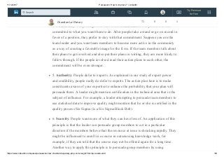 11/12/2017 Persuasion: How to improve ? | LinkedIn
https://www.linkedin.com/pulse/persuasion-how-chandan-lal-patary-pmp-csm-cssgb/?trk=mp-reader-card 3/6
ask a believer to speak up in a meeting or send his or her statement of support via
email. (But do not send around paper documents.)
4. Consistency: People align with their clear commitments. People need to feel
committed to what you want them to do. After people take a stand or go on record in
favor of a position, they prefer to stay with that commitment. Suppose you are the
team leader and you want team members to become more active in the community
as a way of creating a favorable image for the fi rm. If the team members talk about
their plans to get involved and also put their plans in writing, they are more likely to
follow through. If the people involved read their action plans to each other, the
commitment will be even stronger.
5. Authority: People defer to experts. As explained in our study of expert power
and credibility, people really do defer to experts. The action plan here is to make
constituents aware of your expertise to enhance the probability that your plan will
persuade them. A leader might mention certification in the technical area that is the
subject of influence. For example, a leader attempting to persuade team members to
use statistical data to improve quality might mention that he or she is certified in the
quality process Six Sigma (is a Six Sigma Black Belt).
6. Scarcity: People want more of what they can have less of. An application of this
principle is that the leader can persuade group members to act in a particular
direction if the members believe that the resource at issue is shrinking rapidly. They
might be influenced to enroll in a course in outsourcing knowledge work, for
example, if they are told that the course may not be offered again for a long time.
Another way to apply this principle is to persuade group members by using
Chandan Lal Patary 71 0 0 1
Try Premium
for Free
Search
 