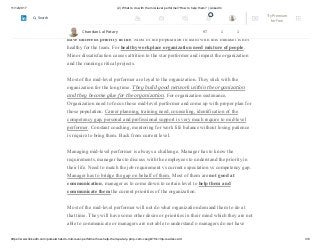 11/12/2017 (2) What to do with the mid-level performer?How to help them? | LinkedIn
https://www.linkedin.com/pulse/what-do-mid-level-performerhow-help-them-patary-pmp-csm-cssgb/?trk=mp-reader-card 3/6
Too many star performers in a team is not a healthy sign. All star performer has certain
basic nature. They are demanding in nature, they are passionate, they want to
achieve more, their expectation is high, they maintain high self-esteem and they
have different priority in life. Most of the population in team with this mindset is not
healthy for the team. For healthy workplace organization need mixture of people.
Minor dissatisfaction causes attrition to the star performer and impact the organization
and the running critical projects.
Most of the mid-level performer are loyal to the organization. They stick with the
organization for the long time. They build good network within the organization
and they become glue for the organization. For organization sustenance,
Organization need to focus those mid-level performer and come up with proper plan for
those population. Career planning, training need, counseling, identification of the
competency gap, personal and professional support is very much require to mid-level
performer. Constant coaching, mentoring for work life balance without losing patience
is require to bring them. Back from current level.
Managing mid-level performer is always a challenge. Manager has to know the
requirements, manager has to discuss with the employees to understand the priority in
their life. Need to match the job requirement vs current expectation vs competency gap.
Manager has to bridge the gap on behalf of them. Most of them are not good at
communication, manager as to come down to certain level to help them and
communicate them the current priorities of the organization.
Most of the mid-level performer will not do what organization demand them to do at
that time. They will have some other desire or priorities in their mind which they are not
able to communicate or managers are not able to understand o managers do not have
Chandan Lal Patary 97 1 1
2 Try Premium
for Free
Search
 