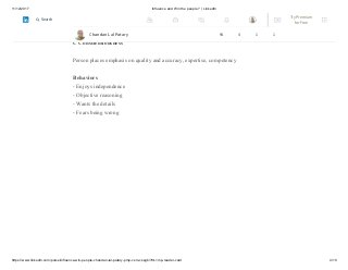 11/12/2017 Influence and Win the people ? | LinkedIn
https://www.linkedin.com/pulse/influence-win-people-chandan-lal-patary-pmp-csm-cssgb/?trk=mp-reader-card 4/10
- Supportive actions
- Humility
C Conscientiousness
Person places emphasis on quality and accuracy, expertise, competency
Behaviors
- Enjoys independence
- Objective reasoning
- Wants the details
- Fears being wrong
Chandan Lal Patary 94 4 1 1
Try Premium
for Free
Search
 