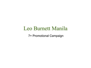 Leo Burnett Manila 7+ Promotional Campaign 