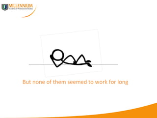 But none of them seemed to work for long  