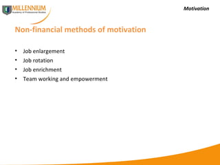 Motivation Non-financial methods of motivation Job enlargement Job rotation Job enrichment Team working and empowerment 