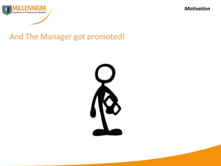 Motivation And The Manager got promoted!  