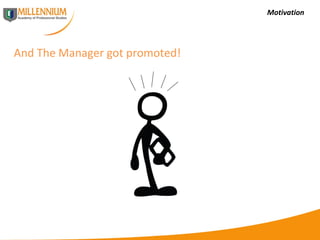 Motivation And The Manager got promoted!  