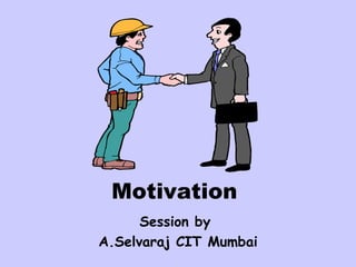 Motivation  Session by  A.Selvaraj CIT Mumbai 