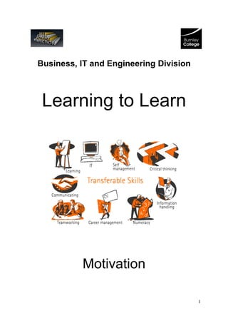 Business, IT and Engineering Division



 Learning to Learn




          Motivation

                                        1
 