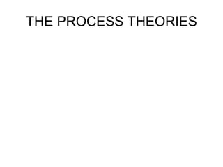 THE PROCESS THEORIES 