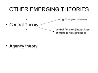 OTHER EMERGING THEORIES cognitive phenomenon Control Theory control function (integral part   of management process) Agency theory 