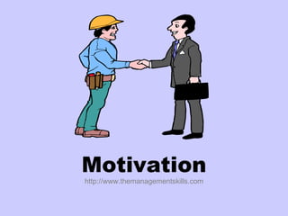 Motivation http://www.themanagementskills.com 