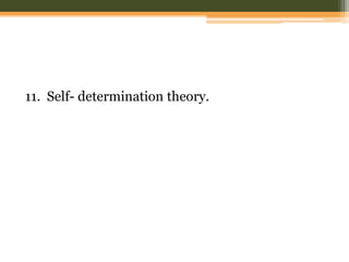 11. Self- determination theory.

 