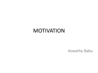 MOTIVATION 
Aswathy Babu 
 