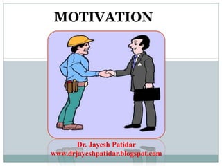 MOTIVATION
Dr. Jayesh Patidar
www.drjayeshpatidar.blogspot.com
 