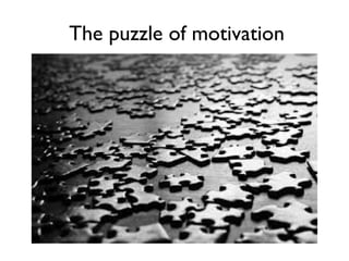 The puzzle of motivation
 