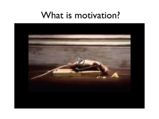What is motivation?
 