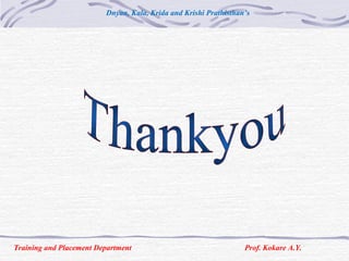 Training and Placement Department Prof. Kokare A.Y.
Dnyan, Kala, Krida and Krishi Prathisthan’s
 