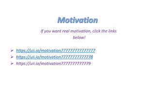 If you want real motivation, click the links
below!
 https://uii.io/motivation777777777777777
 https://uii.io/motivation77777777777778
 https://uii.io/motivation7777777777779
 