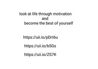         look at life through motivation
                               and
             become the best of yourself
            
            
            https://uii.io/pDrt6u
             https://uii.io/b5Gs
             https://uii.io/ZS7K
 