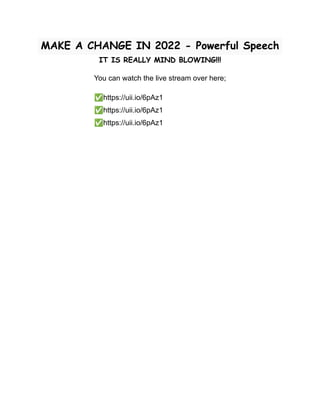 MAKE A CHANGE IN 2022 - Powerful Speech
IT IS REALLY MIND BLOWING!!!
You can watch the live stream over here;
✅https://uii.io/6pAz1
✅https://uii.io/6pAz1
✅https://uii.io/6pAz1