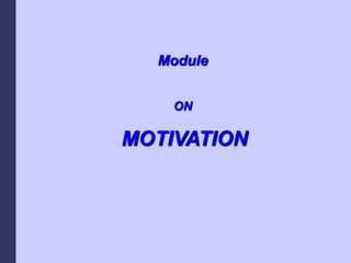 Module
ON
MOTIVATION
 