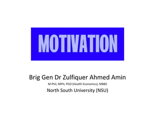 Brig Gen Dr Zulfiquer Ahmed Amin
M Phil, MPH, PGD (Health Economics), MBBS
North South University (NSU)
 